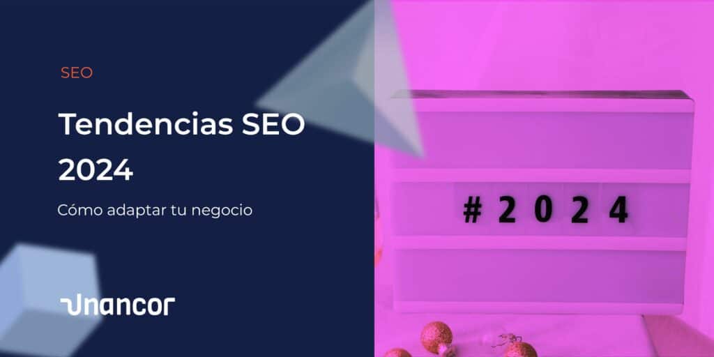 Tendencias SEO 2024 y cómo adaptar tu negocio